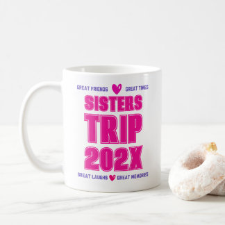 Sisters Trip 202X Custom Year Vacation Vibe Love Coffee Mug