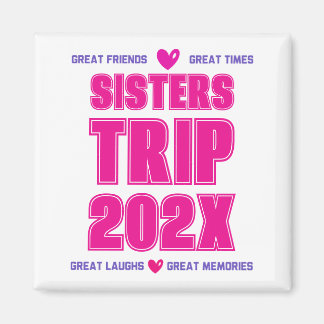 Sisters Trip 202X Custom Year Vacation Vibe Love Magnet