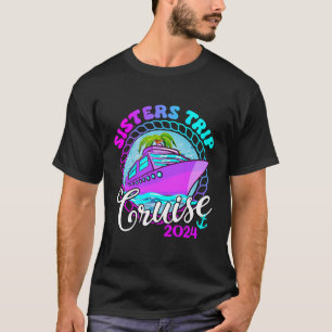 Sisters Trip Cruise 2024 Girls Gone Cruising Birth T-Shirt