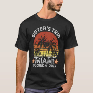 Sister's Trip Miami Florida 2023 Friends Matching  T-Shirt