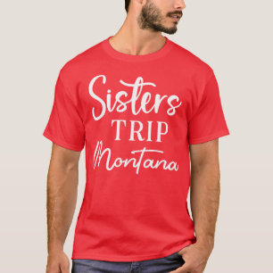 Sisters Trip Montana T-Shirt