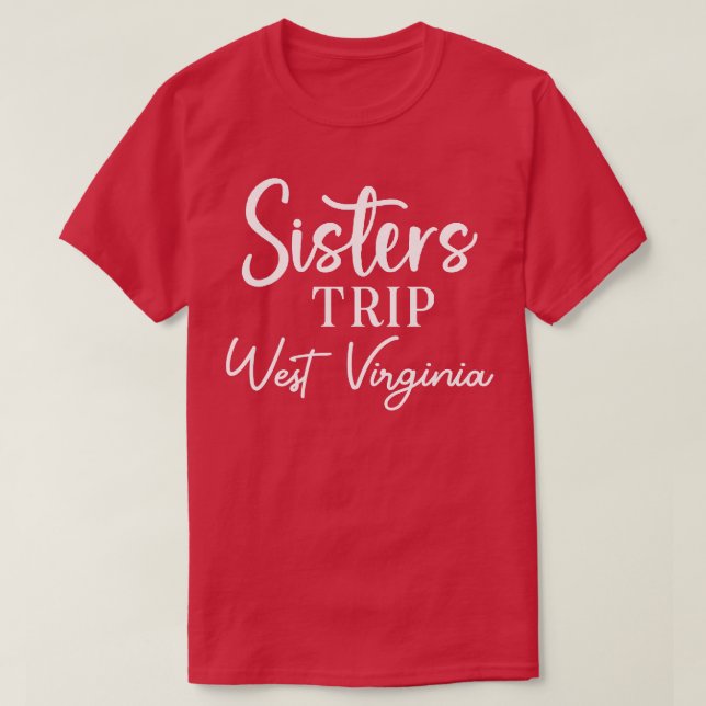 Sisters Trip West Virginia T-Shirt (Design Front)