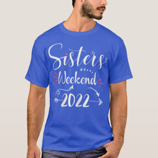 Sisters Weekend 2022 Vacation Lover Girls Trip 202 T-Shirt