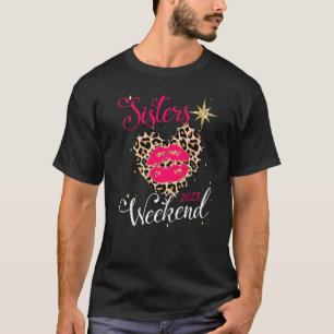 Sisters Weekend 2023 Vacation Girls Trip Better Th T-Shirt