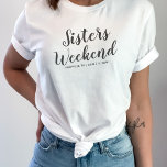 Sisters Weekend Away T-shirt Custom Location Date<br><div class="desc">The perfect tshirt to celebrate your sisters weekend away.  Whether you're celebrating a birthday,  planning a mini reunion,  bachelorette party or just hanging out with your girl friends,  this shirt will set the stage for the best weekend/trip ever.  Personalise by adding the location and date of your get away.</div>