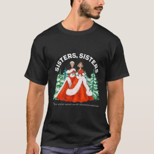 Sisters White Christmas Movie 1954 Xmas Snow Holid T-Shirt