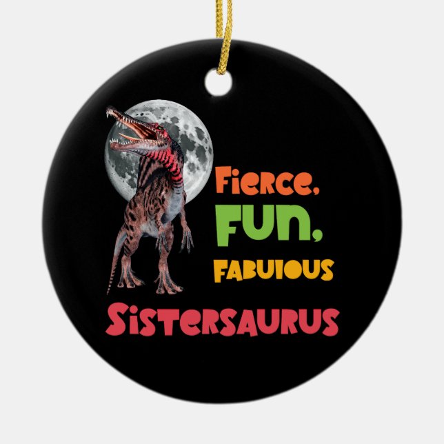 Sistersaurus: Fierce, fun and fabulous Funny Ceramic Tree Decoration (Front)
