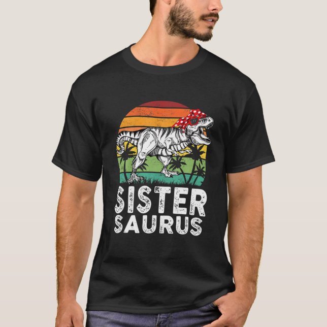 Sistersaurus Funny T Rex Dinosaur Sister Saurus Fa T-Shirt (Front)