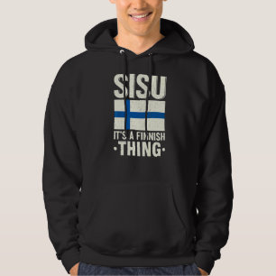 Sisu It's A Finnish Thing Finland Fiag Suomi Finn  Hoodie