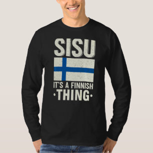 Sisu It's A Finnish Thing Finland Fiag Suomi Finn T-Shirt