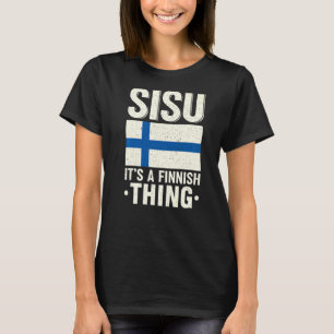 Sisu It's A Finnish Thing Finland Fiag Suomi Finn T-Shirt