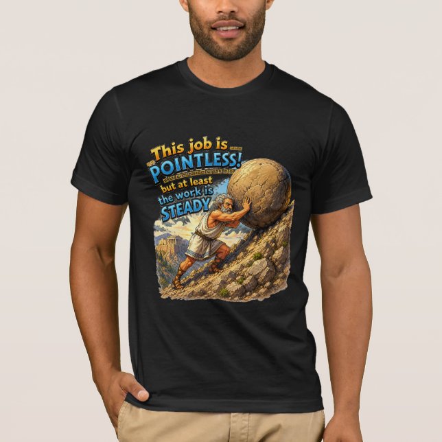  Sisyphus Pointless Job Questionable Quote Myth T-Shirt (Front)