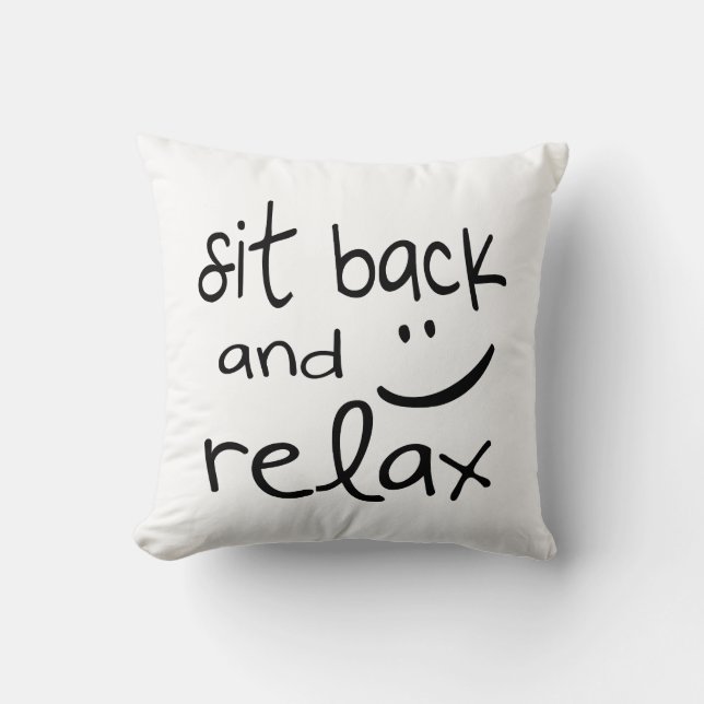 Sit Back and Relax - Funny Throw Pillow (Front)