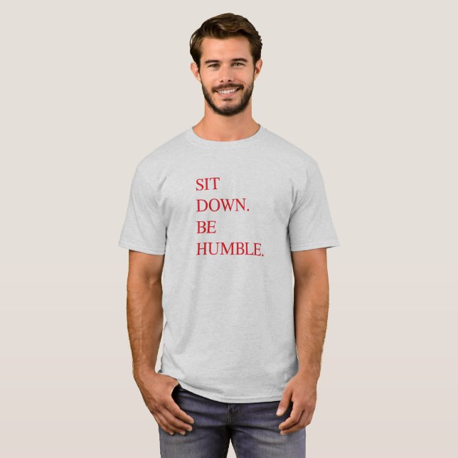 Sit down Be humble by Kendrick Lamar T-Shirt (Front Full)