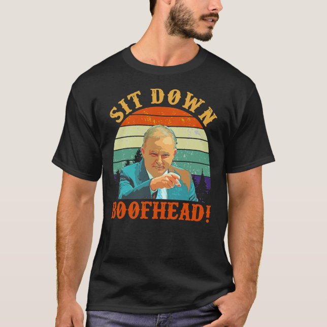 Sit Down Boofhead Shirt Anthony Albanese Classic T (Front)