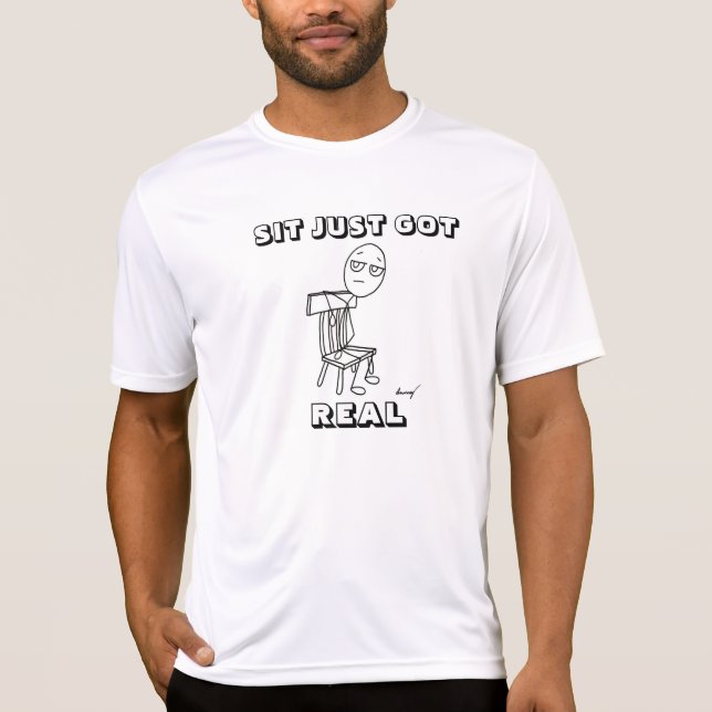 SIT JUST GOT REAL Mens Performance Tee (Front)