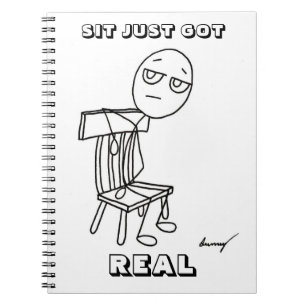 SIT JUST GOT REAL Notebook