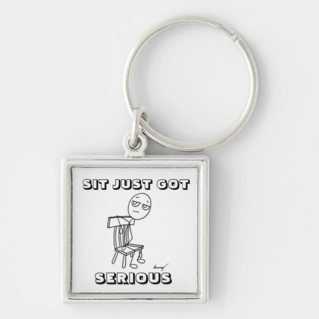 SIT JUST GOT SERIOUS Keychain (Front)