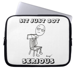 SIT JUST GOT SERIOUS Laptop Sleeve