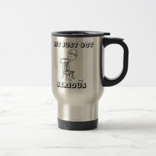 SIT JUST GOT SERIOUS Travel Mug