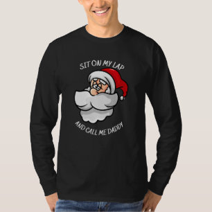 Sit on my lap and call me daddy with Santa's smili T-Shirt