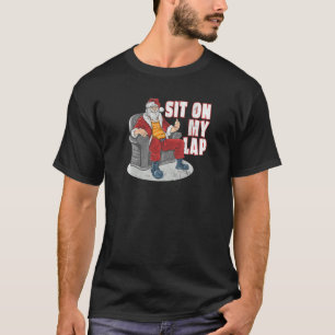 Sit On My Lap Santa Claus Crude Funny Christmas T-Shirt