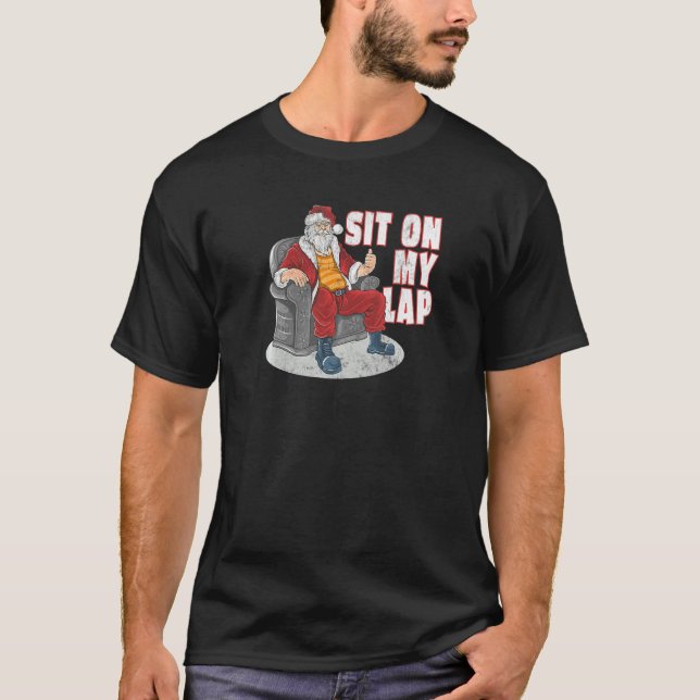 Sit On My Lap  Santa Claus Crude Funny Christmas T-Shirt (Front)