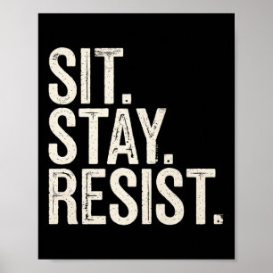 Sit Stay Resist Dogs Fun Lovers Political Protest  Poster