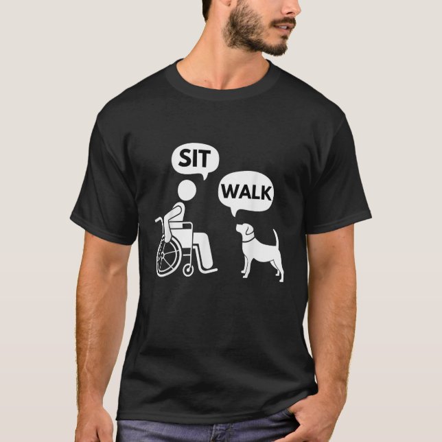 Sit Walk Funny Disabled Wheelchair User Pet Dog Me T-Shirt (Front)