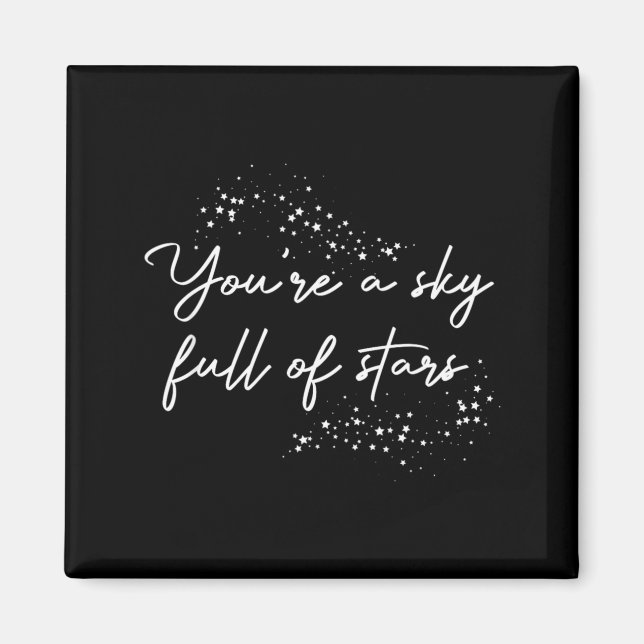 Sitive Motivational Youre A Sky Full Of Stars Up  Magnet (Front)
