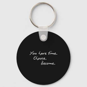 Sitive Quote You Have Enough Time Choose Become  Key Ring