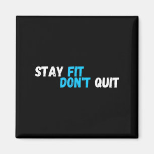 Sitive Stay Fit Dont Quit Workout Fitness Gym  Magnet