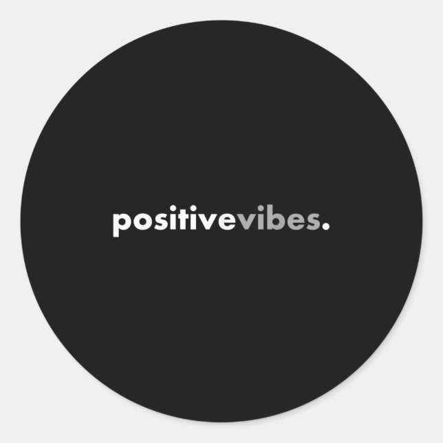Sitive Vibes Motivational Encouraging Message Fun  Classic Round Sticker (Front)