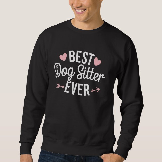 Sitter Ever Funny Dog Sitting Gift For Pet Sitter Sweatshirt (Front)