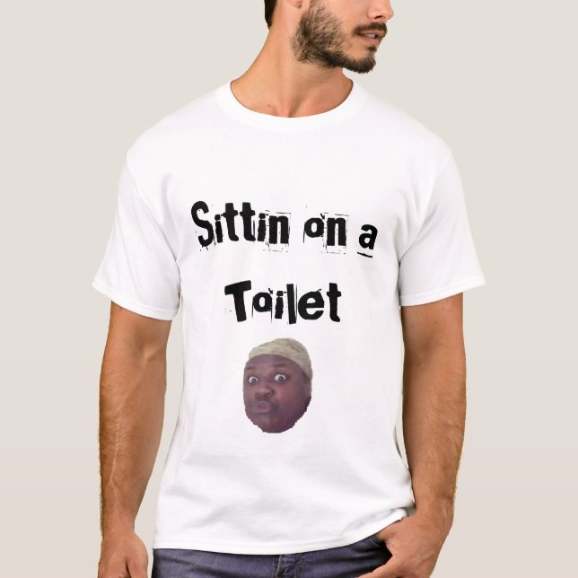 Sittin on a Toilet T-Shirt (Front)