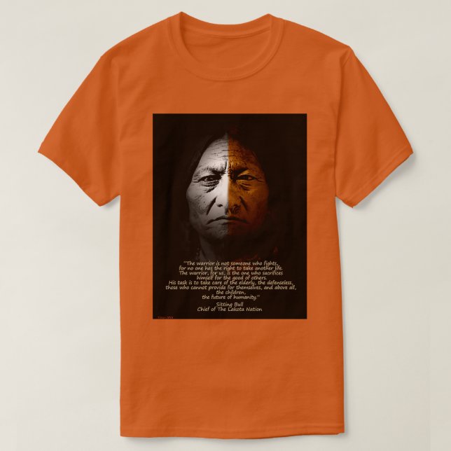 Sitting Bull Warrior quote   T-Shirt (Design Front)