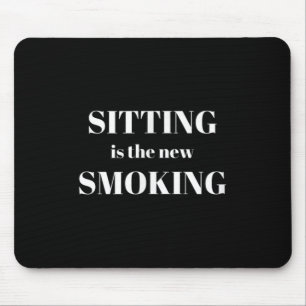 Sitting Is The New Smoking Mouse Pad