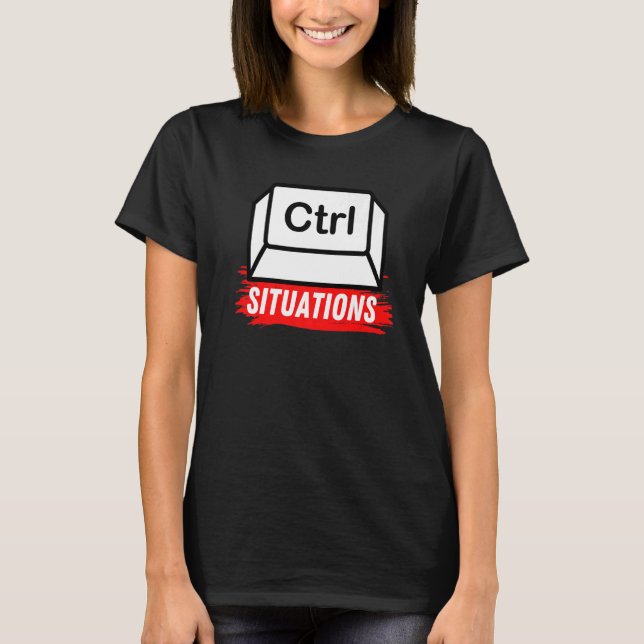 Situations Under Controls Awesome Sarcastic Meme H T-Shirt (Front)