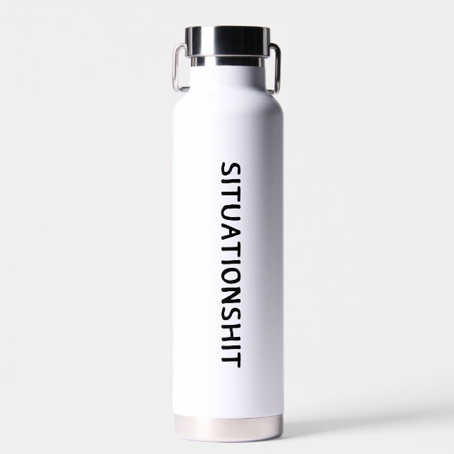 SITUATIONSHIT Minimalist Funny Sarcastic Hydration Water Bottle (Front)
