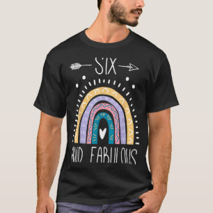 Six And Fabulous 6th Birthday Girls 6 Year Old Ra T-Shirt