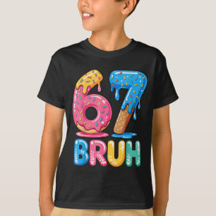 Six Cream 67 Seven Ice Drip Bruh Fun T-Shirt