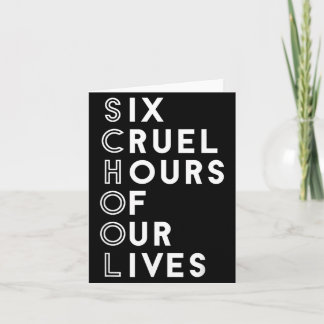 Six Cruel Hours Of Our Lives Funny Acrostic School Card