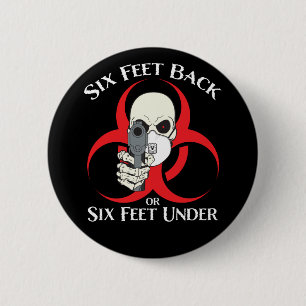Six Feet Back or Six Feet Under Button