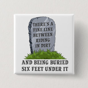 Six Feet Under Motocross Dirt Bike Funny Button Ba