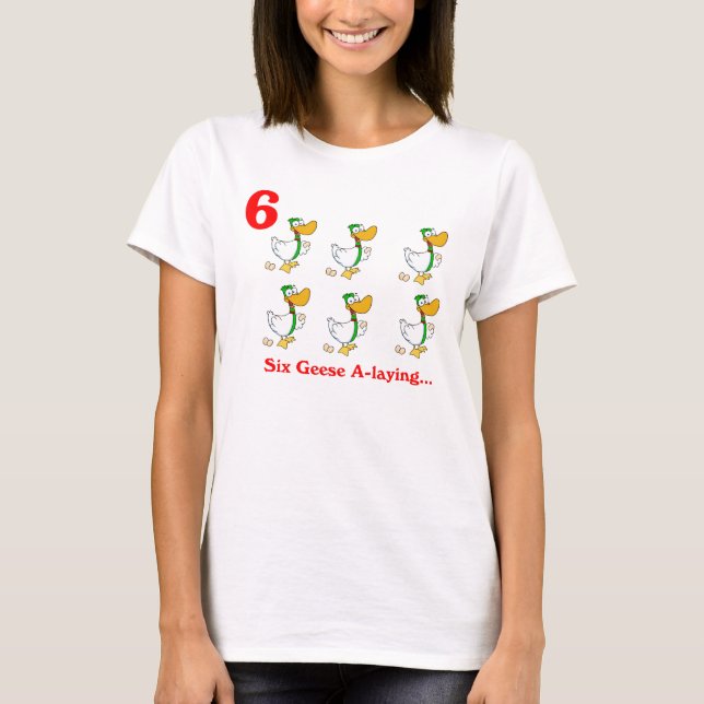 Six Geese A-laying T-Shirt (Front)