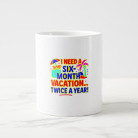 Six-Month Vacation Twice a Year Funny Mug