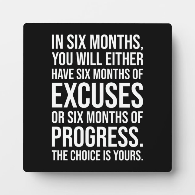 Six Months of Excuses or Progress - Success Plaque (Front)