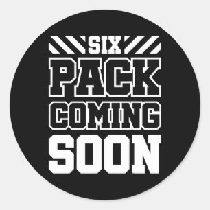 Six Pack Coming Soon 1  Classic Round Sticker