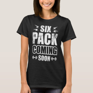 Six Pack Coming Soon 1 T-Shirt