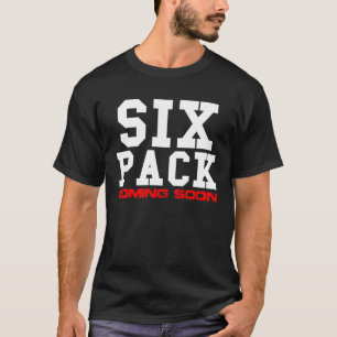 Six Pack  Coming Soon T-Shirt